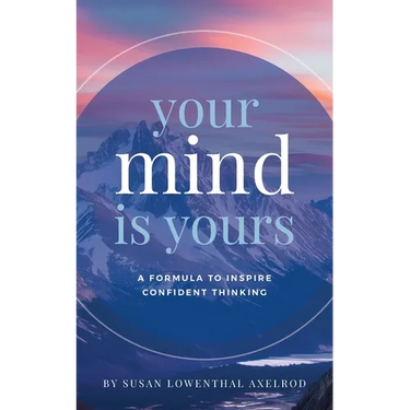 Your Mind is Yours: A Formula to Inspire Confident Thinking