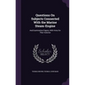 Questions On Subjects Connected With the Marine Steam-Engine: And Examination Papers, With Hints for Their Solution