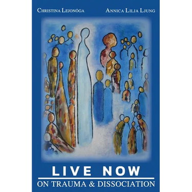Live Now: On Trauma and Dissociation