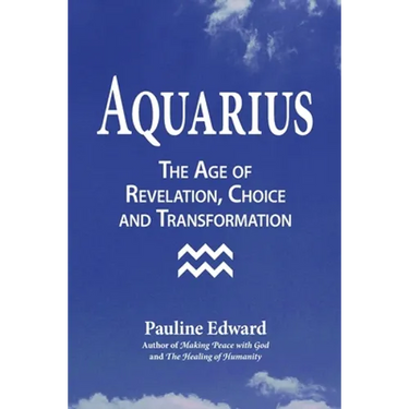 Aquarius: The Age of Revelation, Choice and Transformation