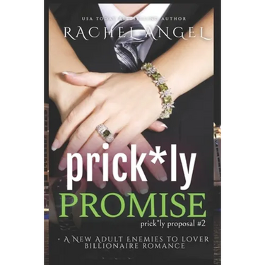 Prickly Promise: A New Adult Enemies to Lover Billionaire Romance (Prickly Proposal #2)