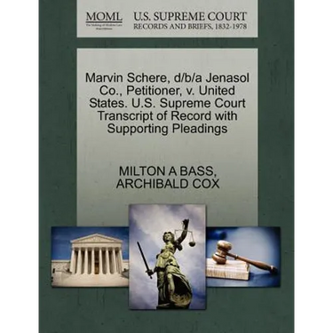 Marvin Schere, D/B/A Jenasol Co., Petitioner, V. United States. U.S. Supreme Court Transcript of Record with Supporting Pleadings