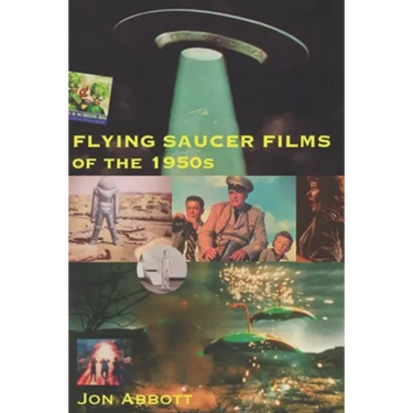 Flying Saucer Films of the 1950s: (Sci-Fi Before Star Wars, Vol. 1)