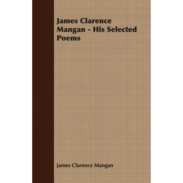 James Clarence Mangan - His Selected Poems