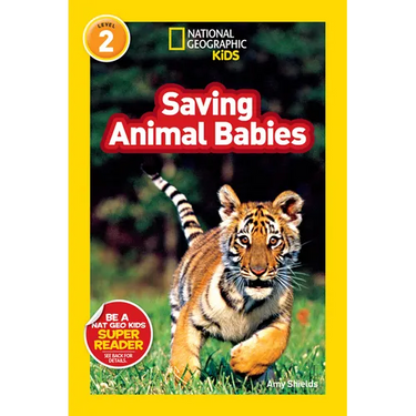 Saving Animal Babies (National Geographic Kids Readers, Level 2)