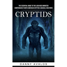 Cryptids: The Essential Guide to the Loch Ness Monster (Compendium of North American Cryptids & Magical Creatures)