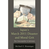 Japan's March 2011 Disaster and Moral Grit: Our Inescapable In-Between