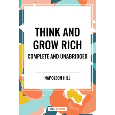 Think and Grow Rich Complete and Unabridged