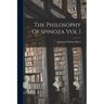 The Philosophy Of Spinoza Vol I