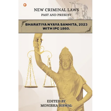 New Criminal Laws Past And Present Bharatiya Nyaya Sanhita, 2023 With Ipc 1860