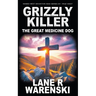 Grizzly Killer: The Great Medicine Dog