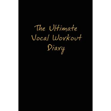 The Ultimate Vocal Workout Diary