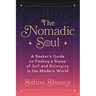 The Nomadic Soul: A Seeker's Guide to Finding a Sense of Self and Belonging in the Modern World
