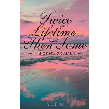 Twice in a Lifetime, and Then Some: A Zest for Life