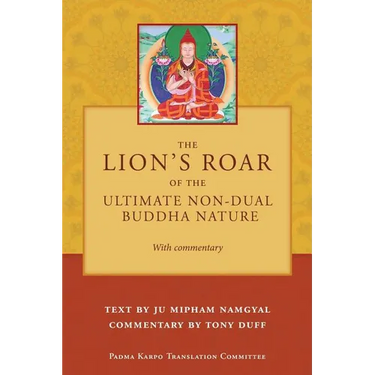 The Lion's Roar of the Ultimate Non-Dual Buddha Nature by Ju Mipham with Commentary by Tony Duff