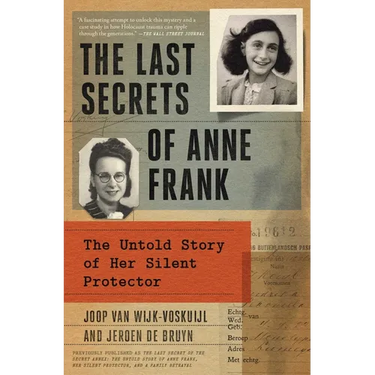 The Last Secrets of Anne Frank: The Untold Story of Her Silent Protector
