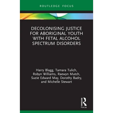 Decolonising Justice for Aboriginal Youth with Fetal Alcohol Spectrum Disorders