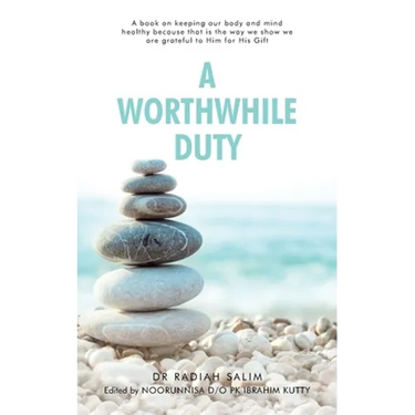 A Worthwhile Duty: A Book on Keeping Our Body and Mind Healthy Because That Is the Way We Show We Are Grateful to Him for His Gift