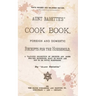 Aunt Babette's Cook Book.: Foreign And Domestic Receipts For The Household.