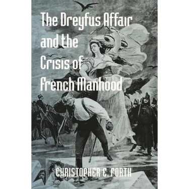 The Dreyfus Affair and the Crisis of French Manhood