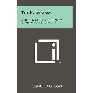 The Hourglass: A History of the 7th Infantry Division in World War II