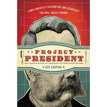 The Project President: Bad Hair and Botox on the Road to the White House