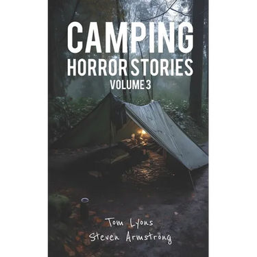 Camping Horror Stories, Volume 3: Strange Encounters with the Unknown