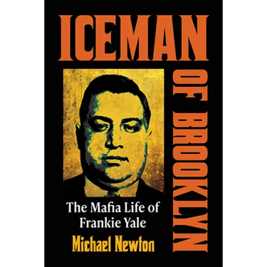 Iceman of Brooklyn: The Mafia Life of Frankie Yale