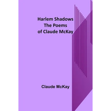 Harlem Shadows: The Poems of Claude McKay