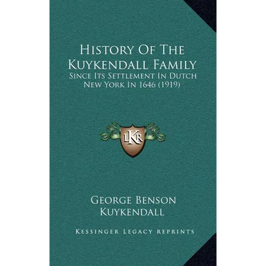 History Of The Kuykendall Family: Since Its Settlement In Dutch New York In 1646 (1919)