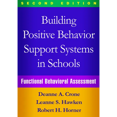 Building Positive Behavior Support Systems in Schools: Functional Behavioral Assessment