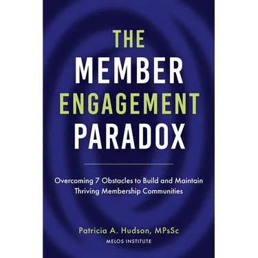 The Member Engagement Paradox: Overcoming 7 Obstacles to Build and Maintain Thriving Membership Communities