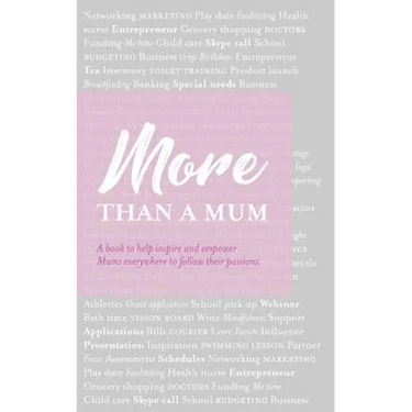 More than a Mum: A book to help inspire and empower Mums everywhere to follow their passions
