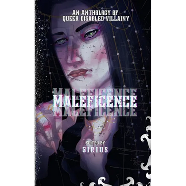 Maleficence: An Anthology of Queer Disabled Villainy