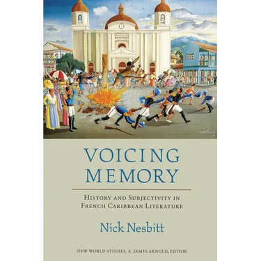 Voicing Memory: History and Subjectivity in French Caribbean Literature