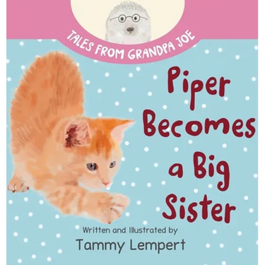 Piper Becomes a Big Sister: A Story Book to Help Little Kids Cope with Big Changes