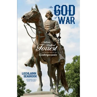 The God of War: Nathan Bedford Forrest as He Was Seen By His Contemporaries
