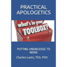 Practical Apologetics: Putting Knowledge to Work