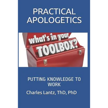 Practical Apologetics: Putting Knowledge to Work