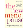 The New Menopause: Navigating Your Path Through Hormonal Change with Purpose, Power, and Facts