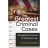 The Greatest Criminal Cases: Changing the Course of American Law