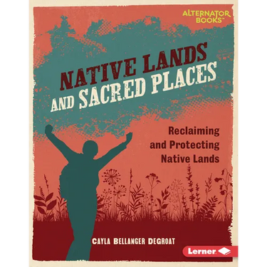 Native Lands and Sacred Places: Reclaiming and Protecting Native Lands