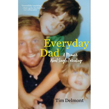 Everyday Dad: A Memoir About Single Parenting
