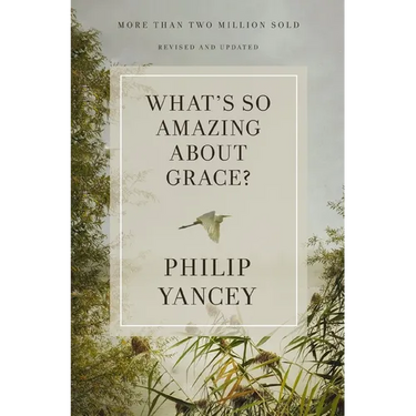 What's So Amazing about Grace? Revised and Updated: The Key to Transforming a Broken World