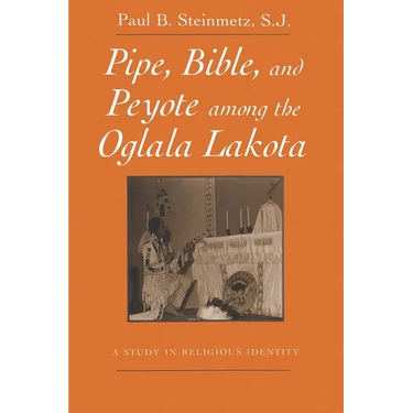 Pipe, Bible, and Peyote among the Oglala Lakota