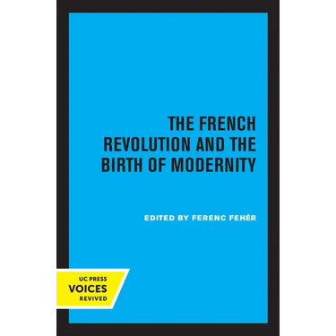 The French Revolution and the Birth of Modernity