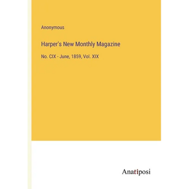 Harper's New Monthly Magazine: No. CIX - June, 1859, Vol. XIX