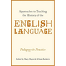 Approaches to Teaching the History of the English Language: Pedagogy in Practice