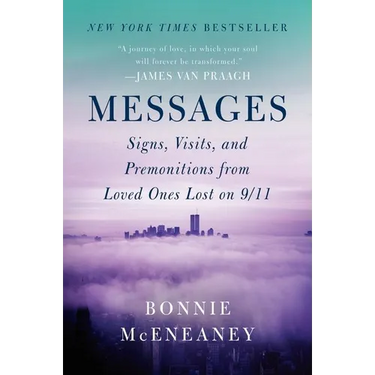 Messages: Signs, Visits, and Premonitions from Loved Ones Lost on 9/11