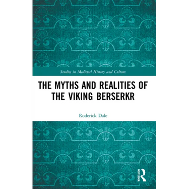 The Myths and Realities of the Viking Berserkr